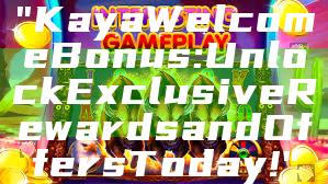 "Kaya Welcome Bonus: Unlock Exclusive Rewards and Offers Today!"