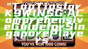 "Top Tips for K9WIN SG: A Comprehensive Guide for Singapore Players"