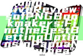 "Comprehensive Reviews of PNG Bookmakers: Find the Best Betting Options in Papua New Guinea"