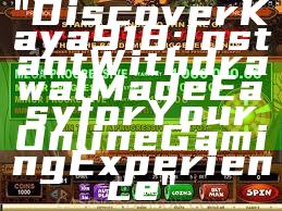 "Discover Kaya918: Instant Withdrawal Made Easy for Your Online Gaming Experience"