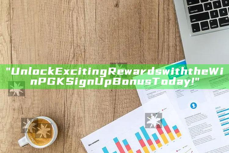 "Unlock Exciting Rewards with the WinPGK Sign Up Bonus Today!"
