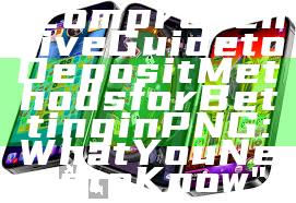 "Comprehensive Guide to Deposit Methods for Betting in PNG: What You Need to Know"