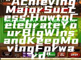 "Achieving Major Success: How to Celebrate Your Big Wins and Keep Moving Forward"