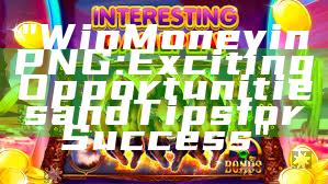 "Win Money in PNG: Exciting Opportunities and Tips for Success"