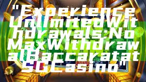 "Experience Unlimited Withdrawals: No Max Withdrawal Baccarat at SG Casino"